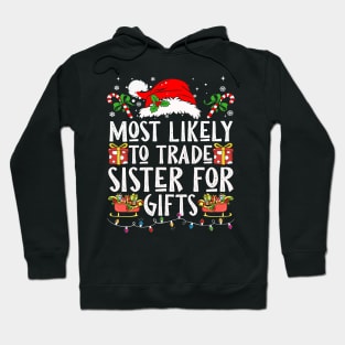 Most Likely To Trade Sister For Gifts Hoodie